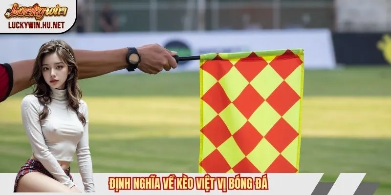 Định nghĩa về kèo việt vị bóng đá