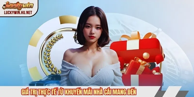 Giá trị thực tế từ khuyến mãi Luckywin mang đến